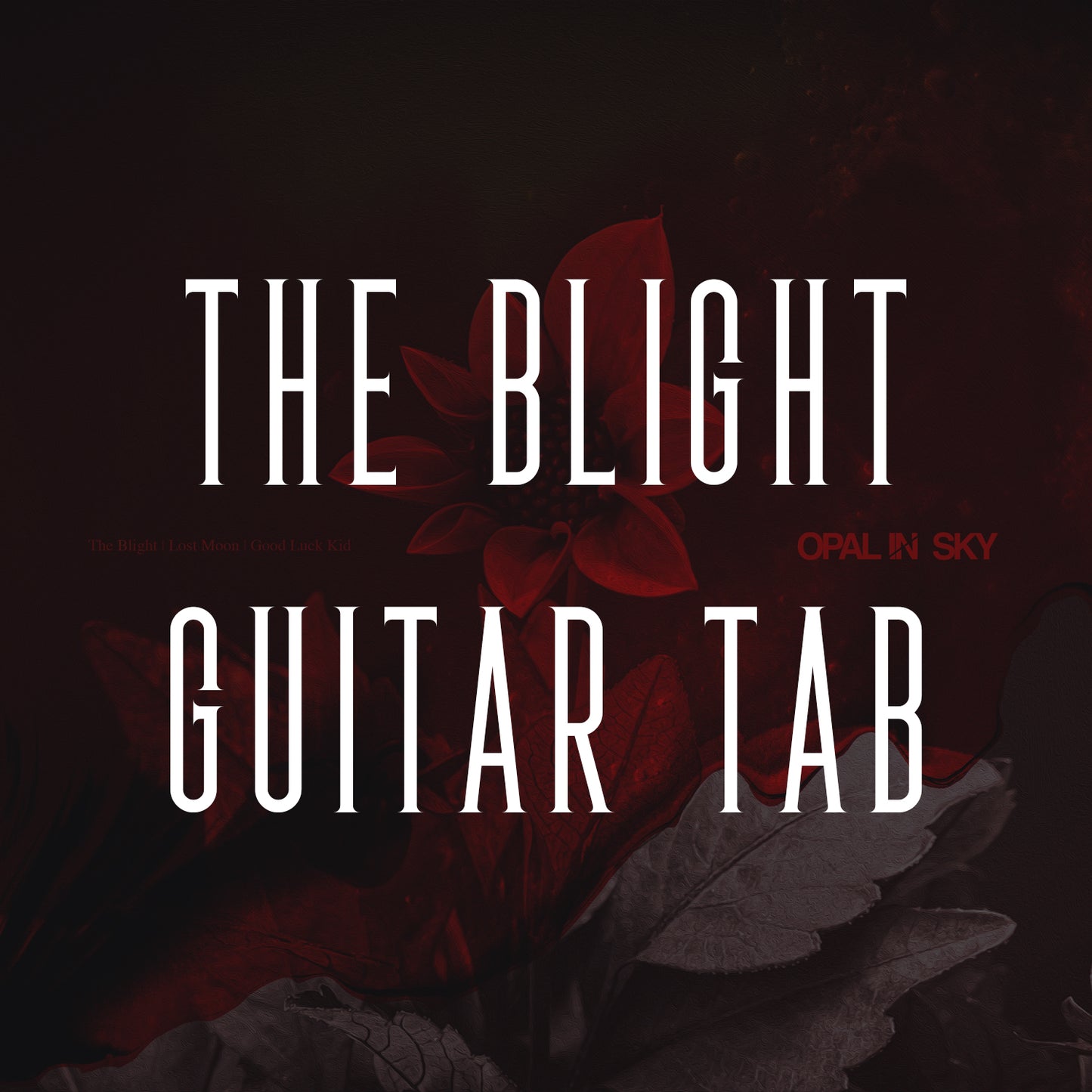 OPAL IN SKY "The Blight" Guitar TAB